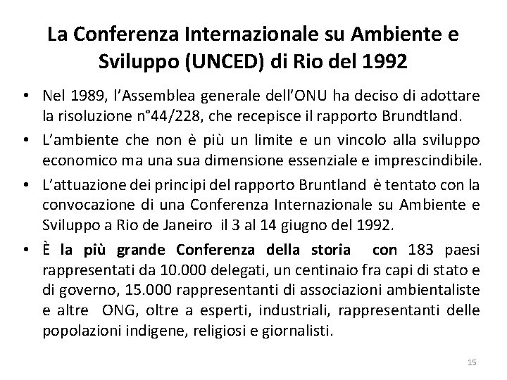 La Conferenza Internazionale su Ambiente e Sviluppo (UNCED) di Rio del 1992 • Nel