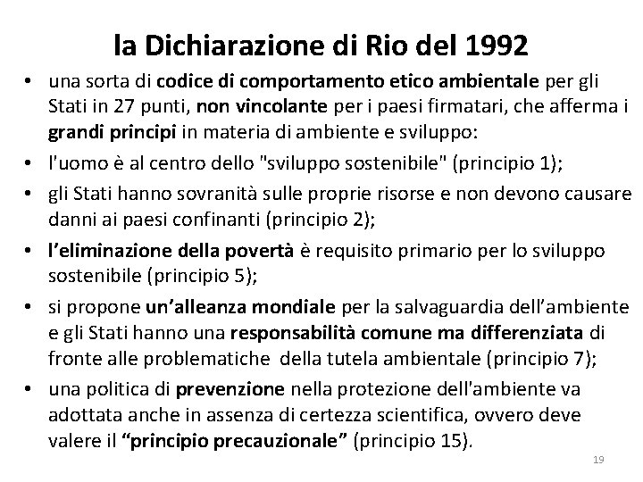 la Dichiarazione di Rio del 1992 • una sorta di codice di comportamento etico