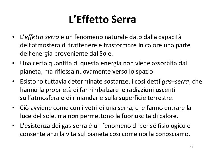 L’Effetto Serra • L’effetto serra è un fenomeno naturale dato dalla capacità dell’atmosfera di