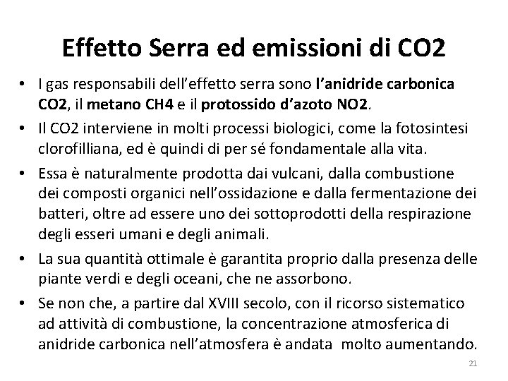 Effetto Serra ed emissioni di CO 2 • I gas responsabili dell’effetto serra sono