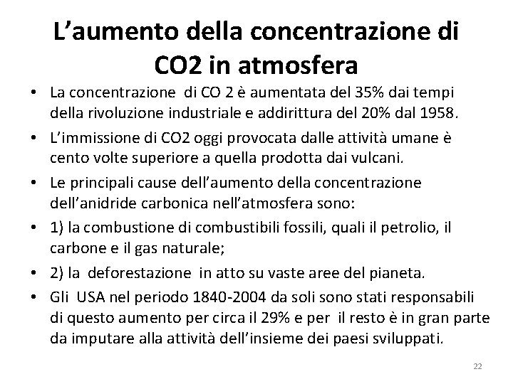 L’aumento della concentrazione di CO 2 in atmosfera • La concentrazione di CO 2
