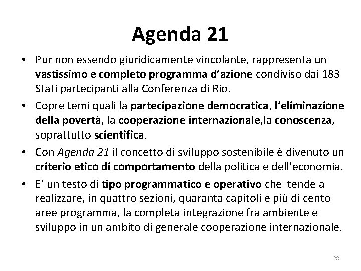 Agenda 21 • Pur non essendo giuridicamente vincolante, rappresenta un vastissimo e completo programma
