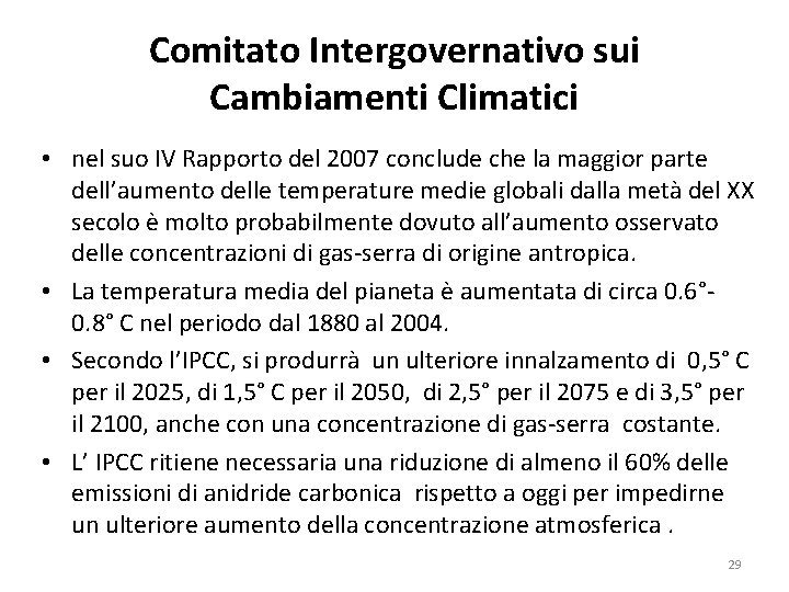 Comitato Intergovernativo sui Cambiamenti Climatici • nel suo IV Rapporto del 2007 conclude che