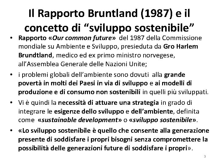 Il Rapporto Bruntland (1987) e il concetto di “sviluppo sostenibile” • Rapporto «Our common