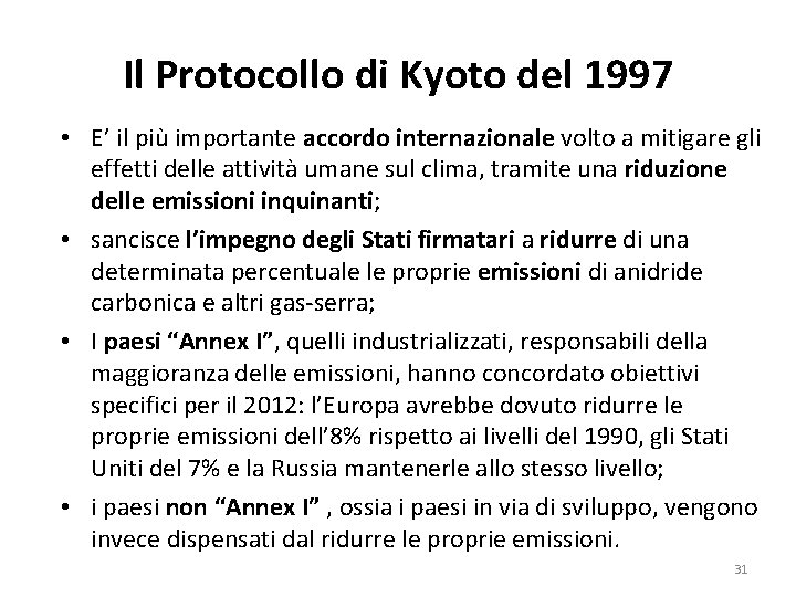 Il Protocollo di Kyoto del 1997 • E’ il più importante accordo internazionale volto