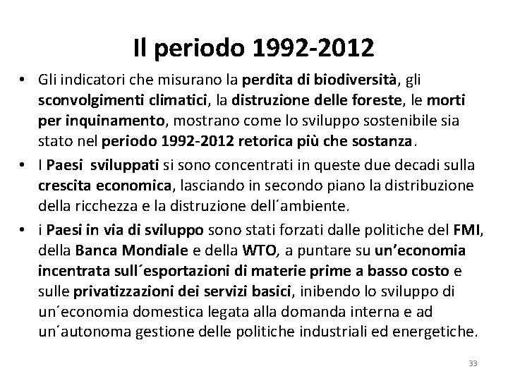 Il periodo 1992 -2012 • Gli indicatori che misurano la perdita di biodiversità, gli