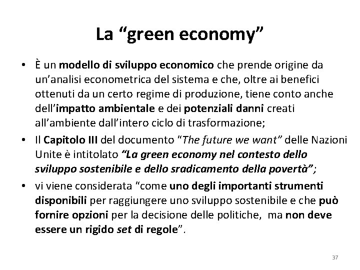 La “green economy” • È un modello di sviluppo economico che prende origine da