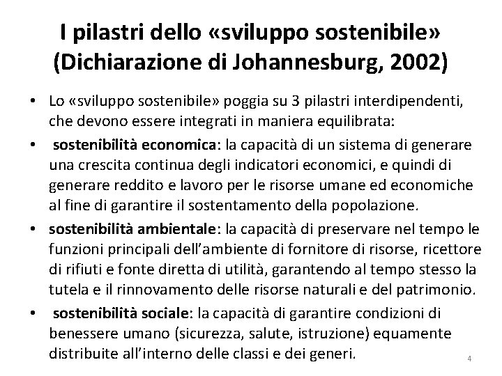 I pilastri dello «sviluppo sostenibile» (Dichiarazione di Johannesburg, 2002) • Lo «sviluppo sostenibile» poggia