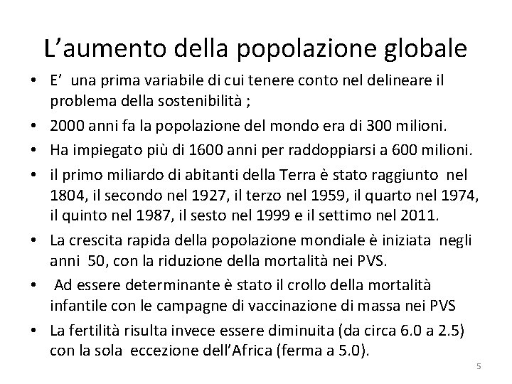 L’aumento della popolazione globale • E’ una prima variabile di cui tenere conto nel