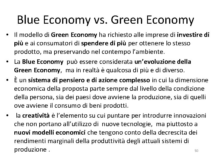 Blue Economy vs. Green Economy • Il modello di Green Economy ha richiesto alle