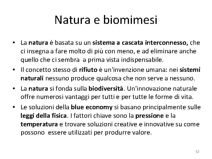 Natura e biomimesi • La natura è basata su un sistema a cascata interconnesso,