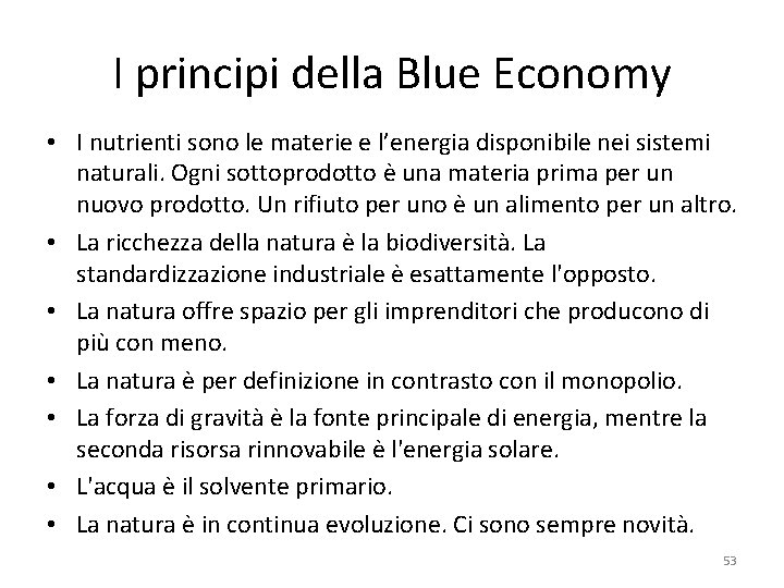 I principi della Blue Economy • I nutrienti sono le materie e l’energia disponibile