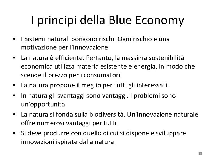 I principi della Blue Economy • I Sistemi naturali pongono rischi. Ogni rischio è