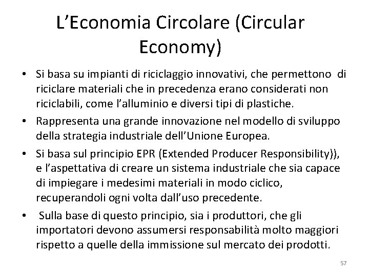 L’Economia Circolare (Circular Economy) • Si basa su impianti di riciclaggio innovativi, che permettono