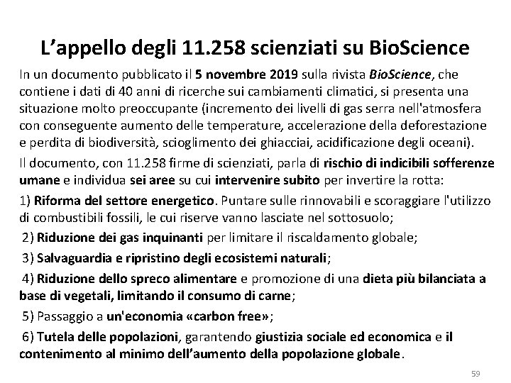 L’appello degli 11. 258 scienziati su Bio. Science In un documento pubblicato il 5
