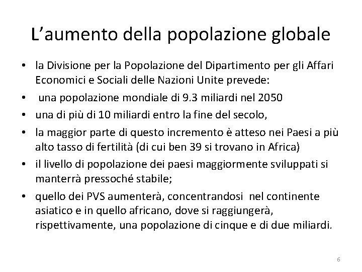 L’aumento della popolazione globale • la Divisione per la Popolazione del Dipartimento per gli