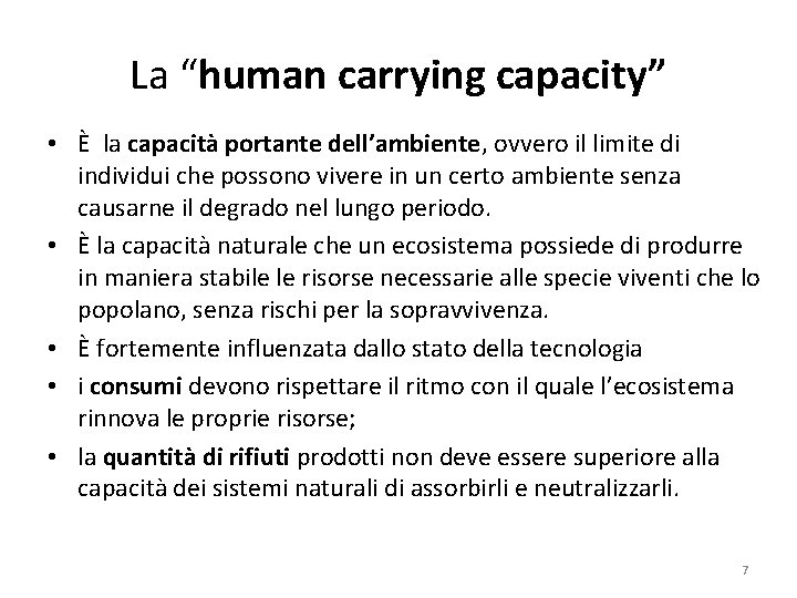 La “human carrying capacity” • È la capacità portante dell’ambiente, ovvero il limite di