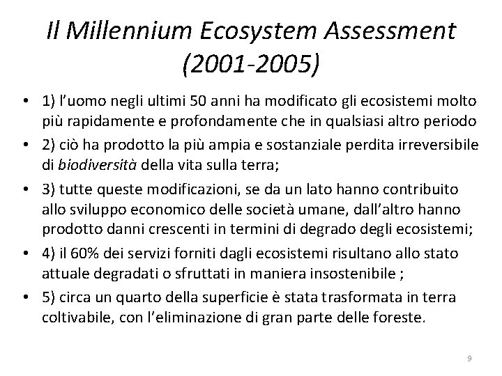 Il Millennium Ecosystem Assessment (2001 -2005) • 1) l’uomo negli ultimi 50 anni ha