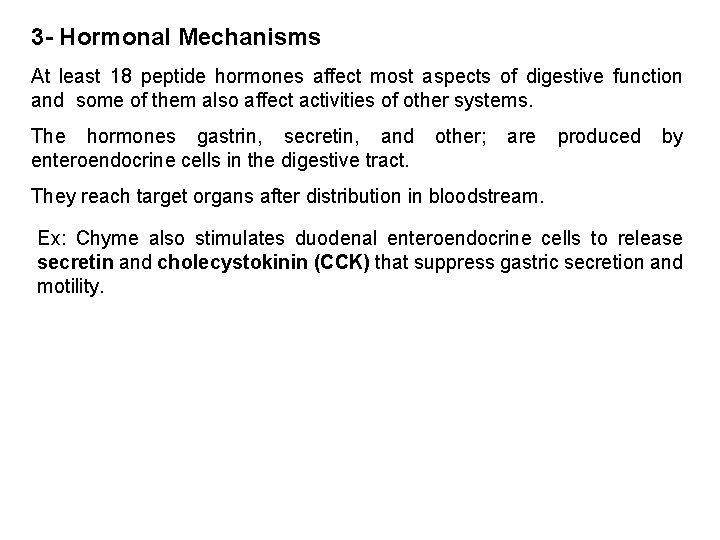 3 - Hormonal Mechanisms At least 18 peptide hormones affect most aspects of digestive
