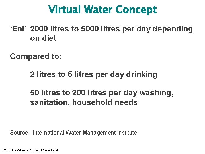 Virtual Water Concept ‘Eat’ 2000 litres to 5000 litres per day depending on diet