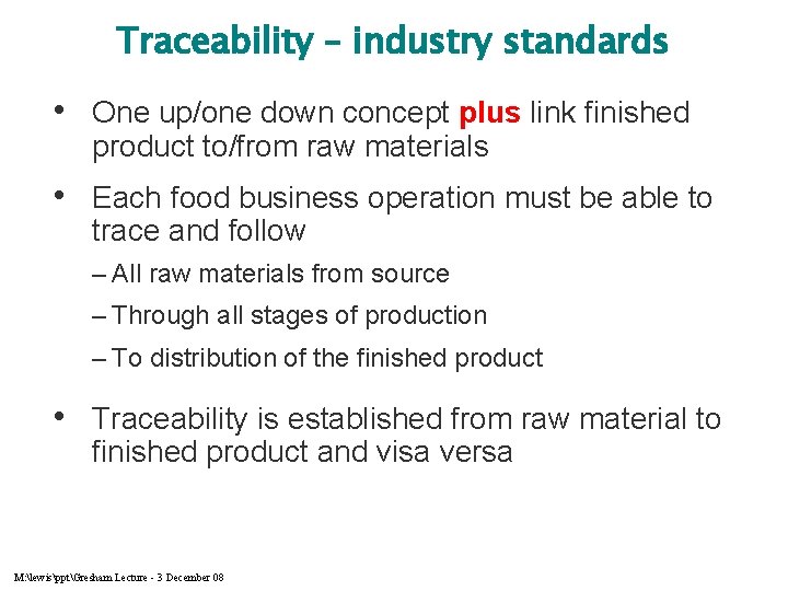 Traceability – industry standards • One up/one down concept plus link finished product to/from
