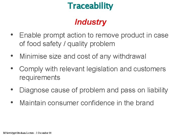 Traceability Industry • Enable prompt action to remove product in case of food safety