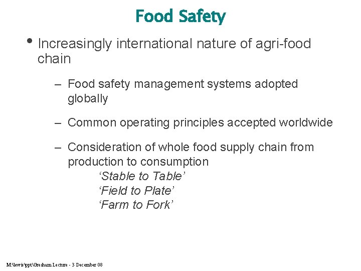 Food Safety • Increasingly international nature of agri-food chain – Food safety management systems