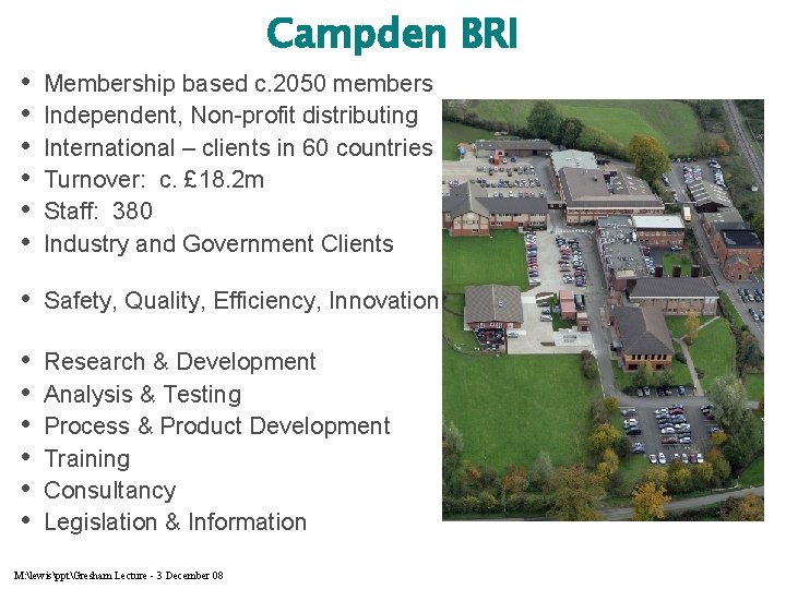 Campden BRI • • • Membership based c. 2050 members Independent, Non-profit distributing International