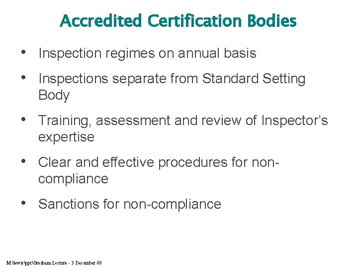 Accredited Certification Bodies • Inspection regimes on annual basis • Inspections separate from Standard