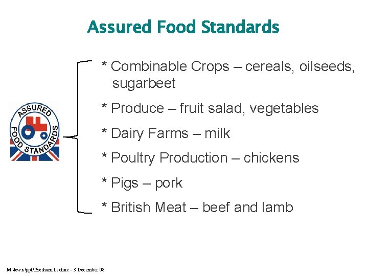 Assured Food Standards * Combinable Crops – cereals, oilseeds, sugarbeet * Produce – fruit