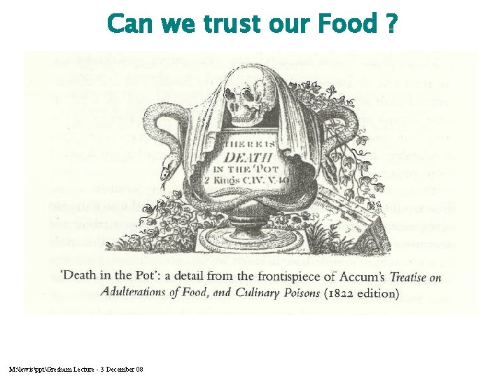 Can we trust our Food ? M: lewispptGresham Lecture - 3 December 08 