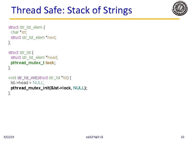 Thread Safe: Stack of Strings struct str_lst_elem { char *str; struct str_lst_elem *next; };