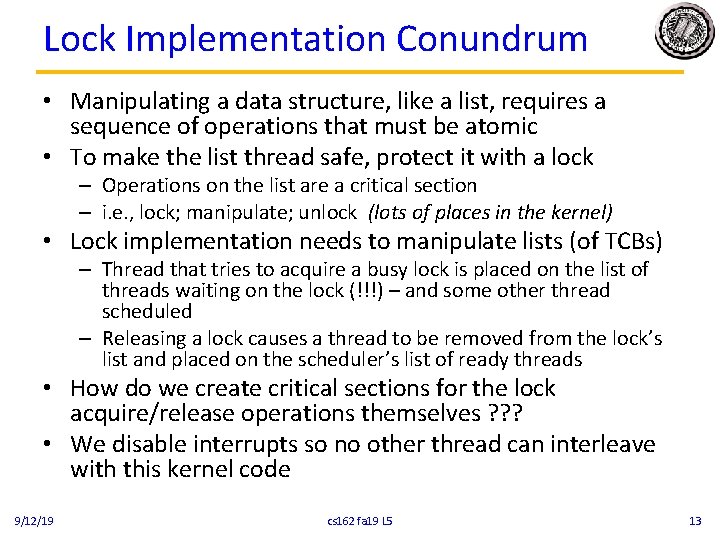 Lock Implementation Conundrum • Manipulating a data structure, like a list, requires a sequence