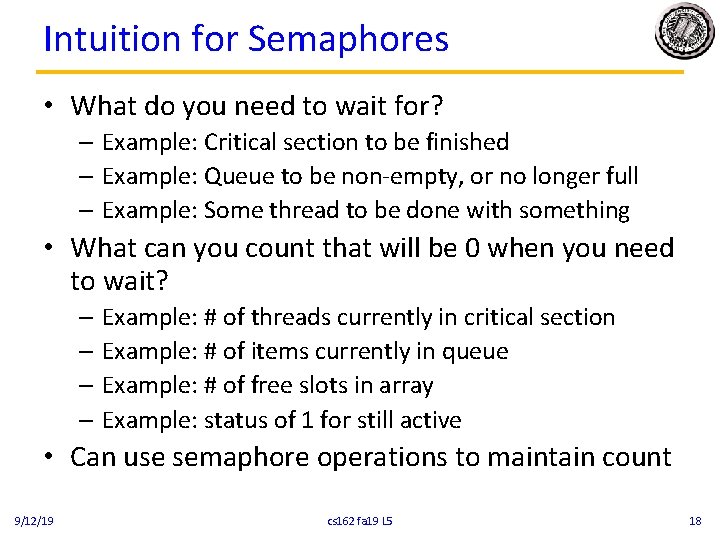 Intuition for Semaphores • What do you need to wait for? – Example: Critical