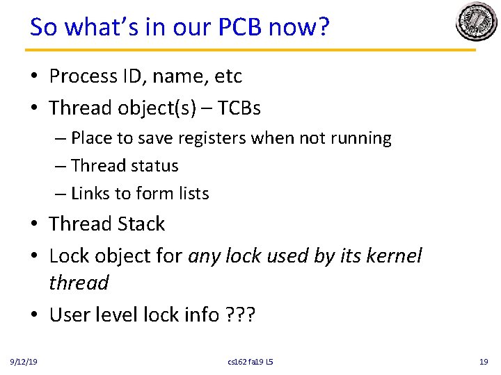 So what’s in our PCB now? • Process ID, name, etc • Thread object(s)