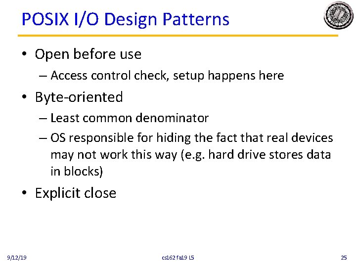 POSIX I/O Design Patterns • Open before use – Access control check, setup happens