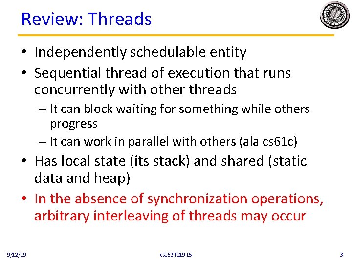 Review: Threads • Independently schedulable entity • Sequential thread of execution that runs concurrently