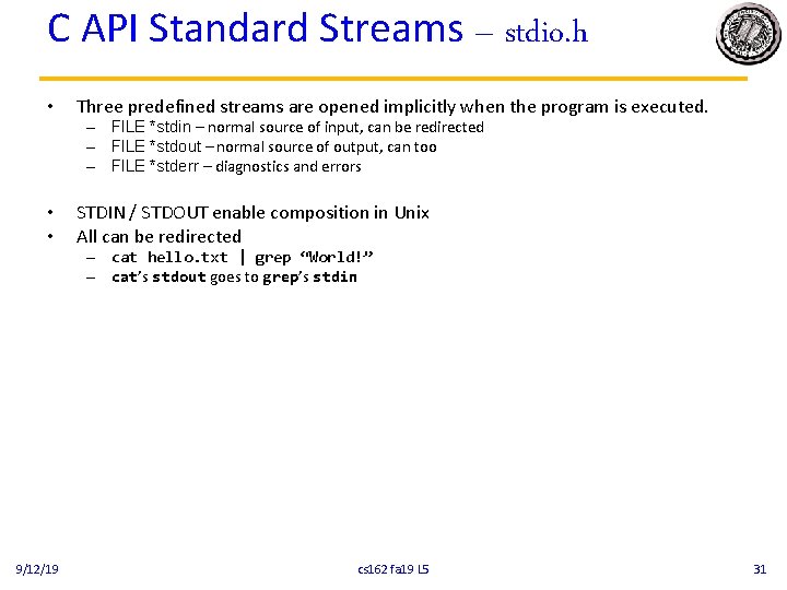 C API Standard Streams – stdio. h • Three predefined streams are opened implicitly