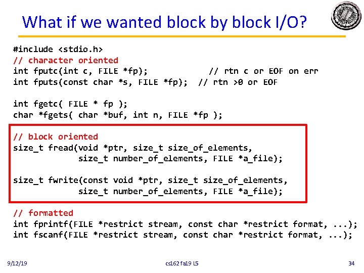 What if we wanted block by block I/O? #include <stdio. h> // character oriented