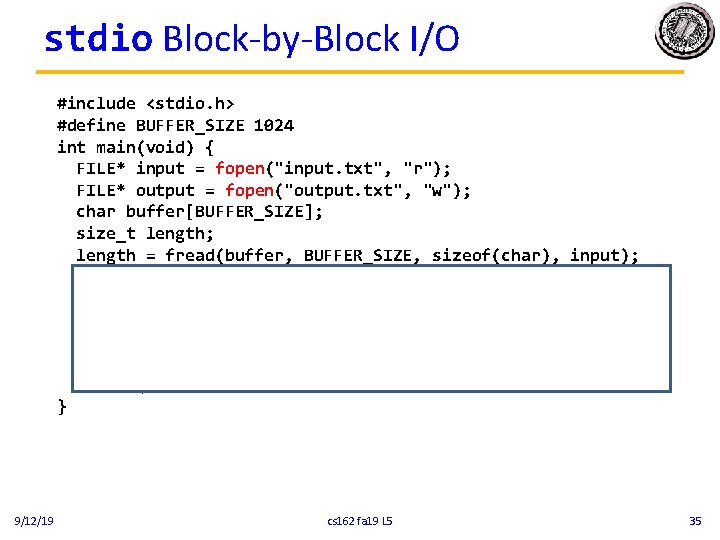 stdio Block-by-Block I/O #include <stdio. h> #define BUFFER_SIZE 1024 int main(void) { FILE* input