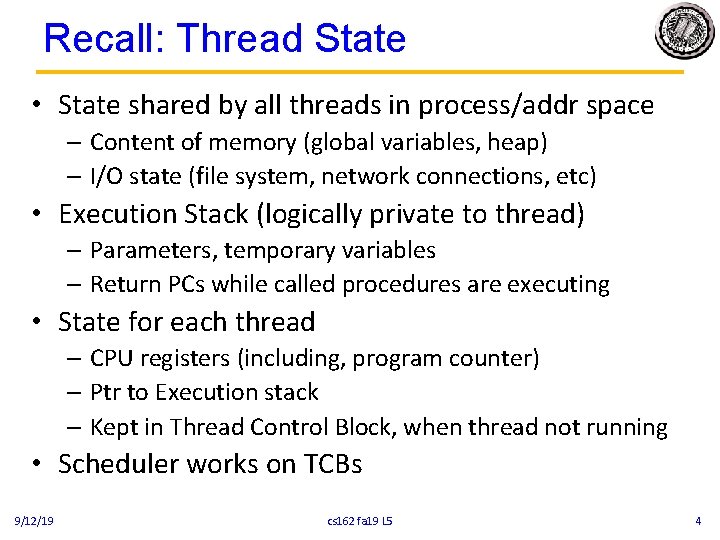 Recall: Thread State • State shared by all threads in process/addr space – Content