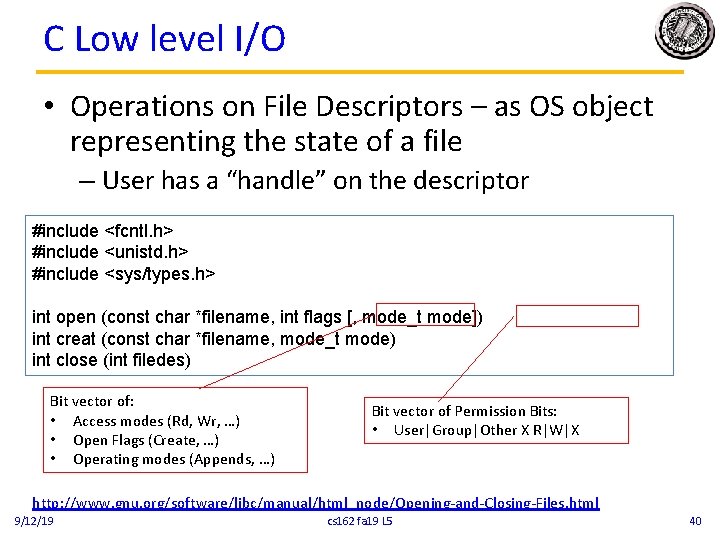 C Low level I/O • Operations on File Descriptors – as OS object representing