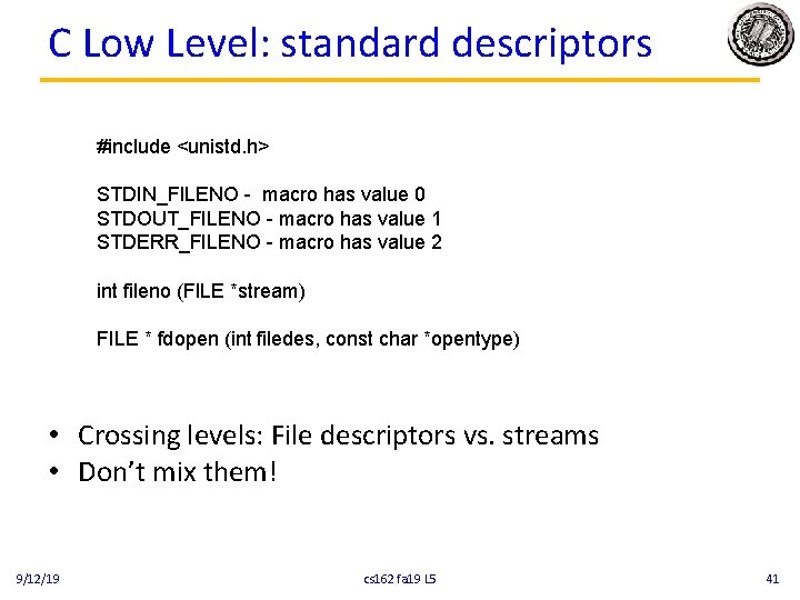 C Low Level: standard descriptors #include <unistd. h> STDIN_FILENO - macro has value 0