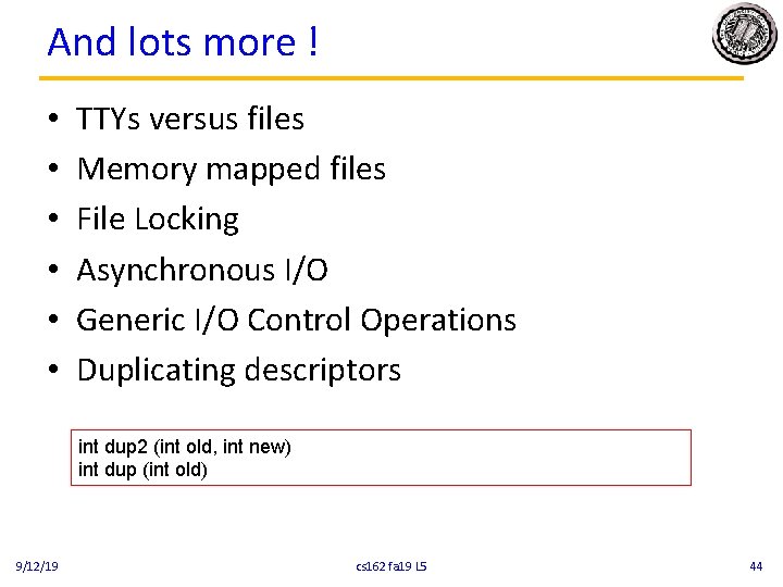 And lots more ! • • • TTYs versus files Memory mapped files File