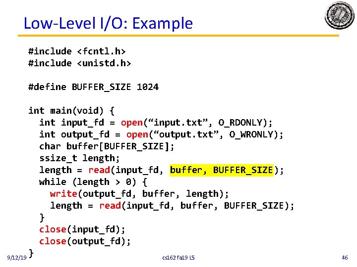 Low-Level I/O: Example #include <fcntl. h> #include <unistd. h> #define BUFFER_SIZE 1024 int main(void)