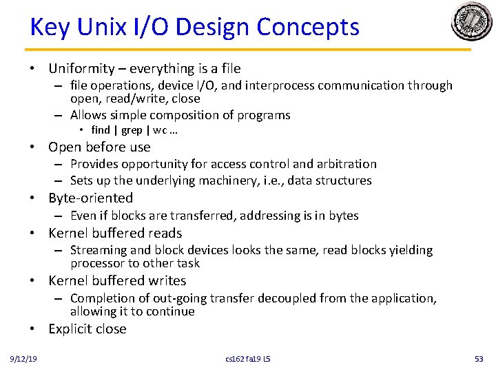 Key Unix I/O Design Concepts • Uniformity – everything is a file – file