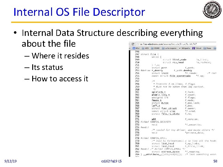 Internal OS File Descriptor • Internal Data Structure describing everything about the file –