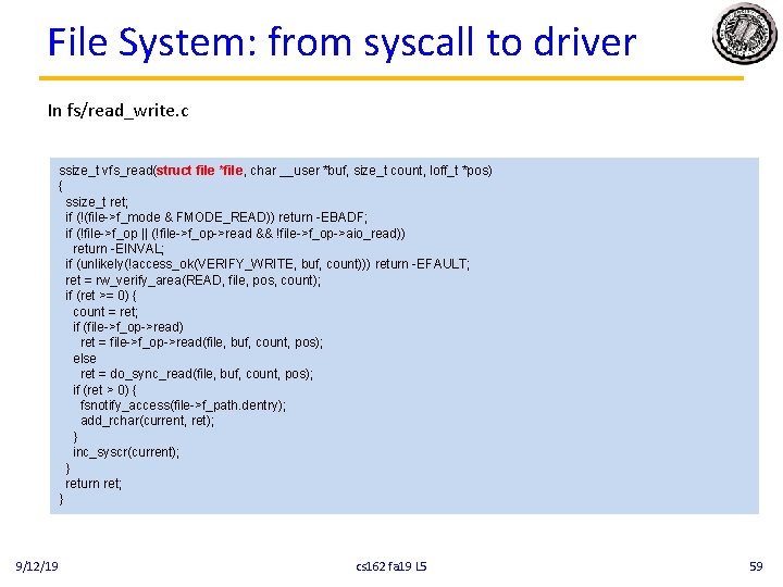 File System: from syscall to driver In fs/read_write. c ssize_t vfs_read(struct file *file, char