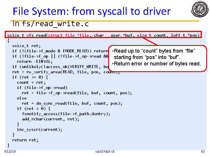 File System: from syscall to driver In fs/read_write. c ssize_t vfs_read(struct file *file, char