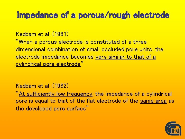 Impedance of a porous/rough electrode Keddam et al. (1981) “When a porous electrode is